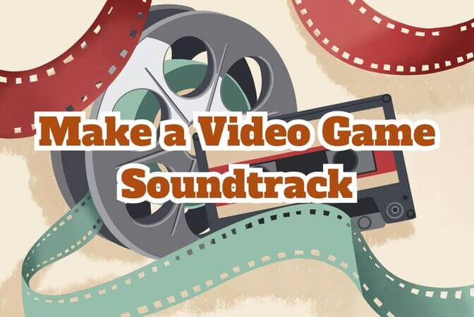 how to make a video game soundtrack