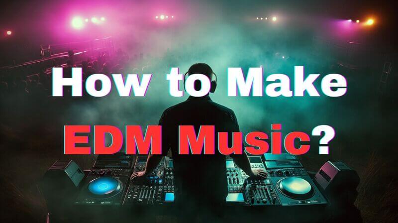 how to make edm music