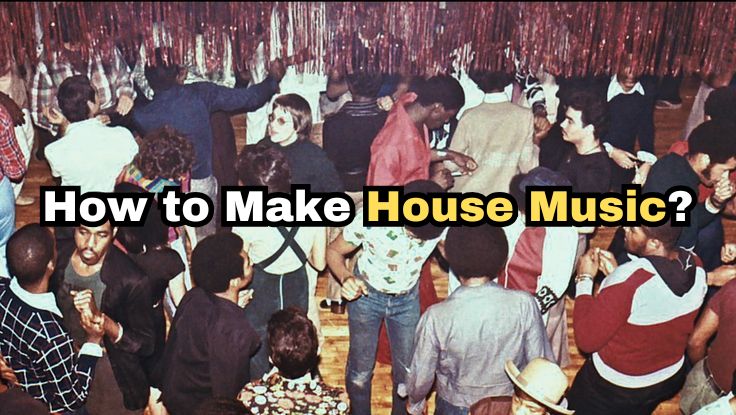 how to make house music