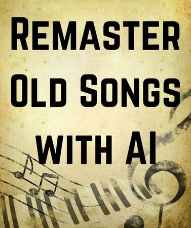 remaster old songs ai