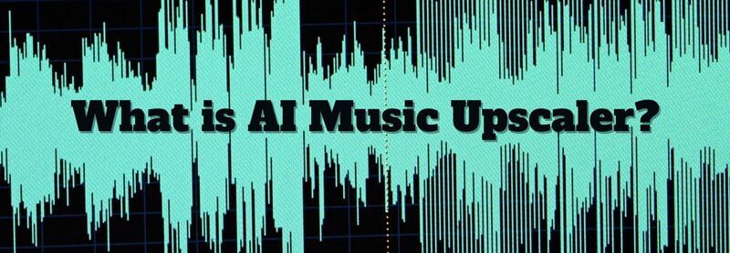 what is ai music upscaler